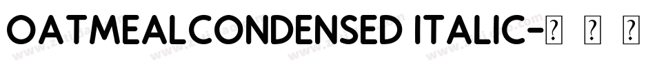 OatmealCondensed Italic字体转换